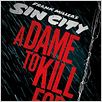 Sin City 2: A Dame to Kill For : poster
