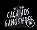 Caça aos Gângsteres Making of (4) Legendado