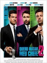 Quero Matar Meu Chefe 2 Quero Matar Meu Chefe 2