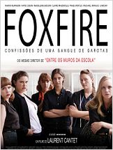 Foxfire - Confissões de uma Gangue de Garotas Foxfire - Confissões de uma Gangue de Garotas