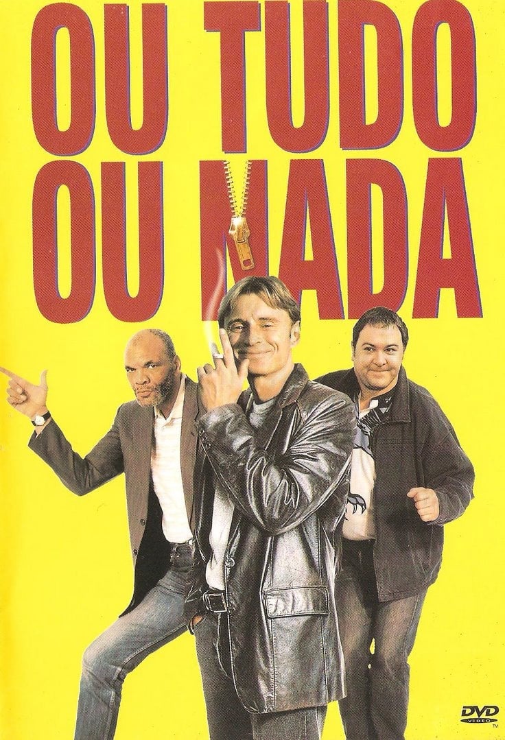 Ou Tudo Ou Nada - Filme 1997 - AdoroCinema