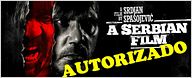 O polêmico A Serbian Film - Terror Sem Limites é finalmente liberado no Brasil