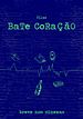 Bate Coração Bate Coração