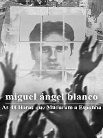 Pôster de Miguel Ángel Blanco: As 48 Horas que Mudaram a Espanha