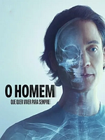 Pôster de O Homem Que Quer Viver Para Sempre