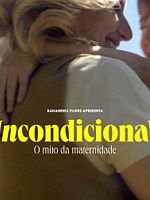 Pôster de Incondicional: O Mito da Maternidade