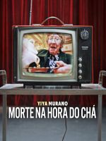 Pôster de Yiya Murano: Morte na Hora do Chá
