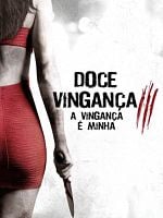 Doce Vingança 3: A Vingança é Minha