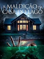 Pôster de A Maldição da Casa do Lago