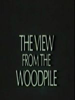 Pôster de The View from the Woodpile
