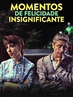 Pôster de Momentos de Felicidade Insignificante