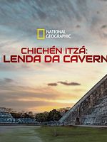 Pôster de Chichén Itzá: A Lenda da Caverna