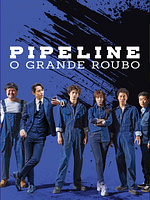 Pôster de Pipeline - O Grande Roubo