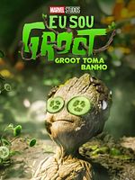Pôster de Eu Sou Groot - Groot Toma Banho