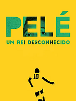 Pôster de Pelé - Um Rei Desconhecido