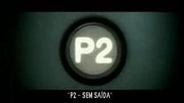 imagem de P2 - Sem Saída Trailer Legendado