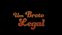 imagem de Um Broto Legal Trailer Original