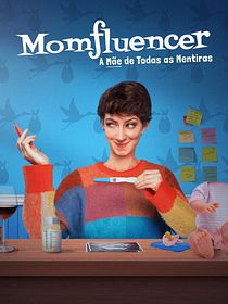 Momfluencer: A Mãe de Todas as Mentiras