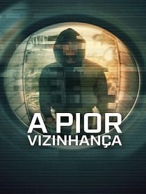 Pôster de A Pior Vizinhança