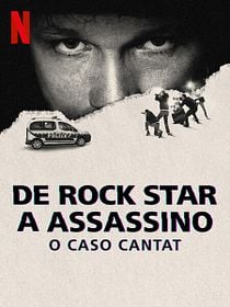 De Rock Star a Assassino: O Caso Cantat