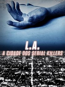L.A. A Cidade dos Serial Killers