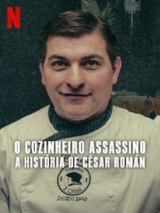 Pôster de O Cozinheiro Assassino: A História de César Román Temporada 1