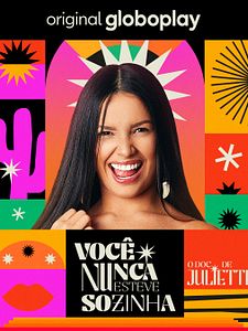 Pôster de Você Nunca Esteve Sozinha - O Doc de Juliette Temporada 1