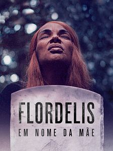 Pôster de Flordelis: Em Nome da Mãe Temporada 1