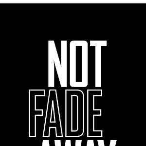 Foto Not Fade Away