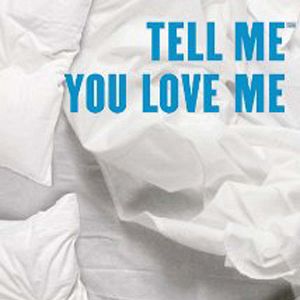 Foto Tell Me You Love Me