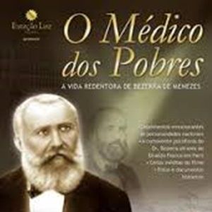 Foto Bezerra de Menezes – O Médico dos Pobres