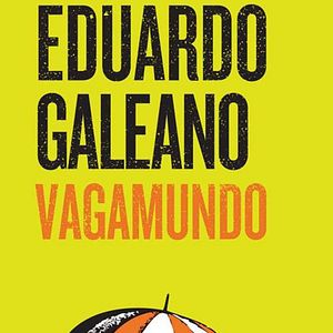 Foto Eduardo Galeano Vagamundo