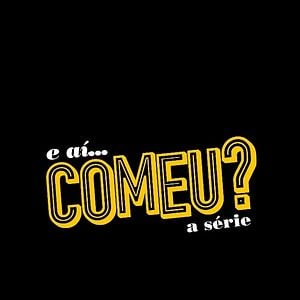 Foto E aí, Comeu?