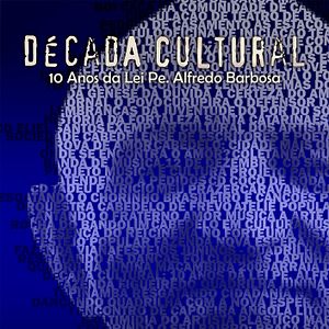 Foto Década Cultural - 10 Anos da Lei Pe. Alfredo Barbosa