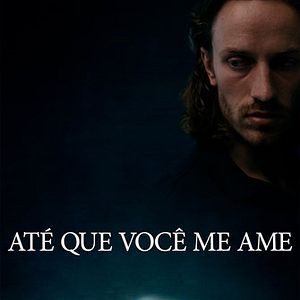 Foto Até Que Você Me Ame