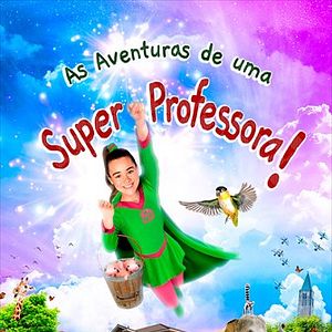 Foto As Aventuras de uma Super Professora