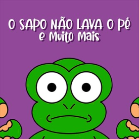 Foto O Sapo Não Lava o Pé e Muito Mais