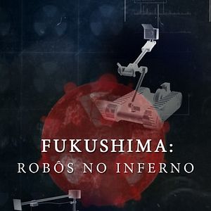 Foto Fukushima: Robôs No Inferno