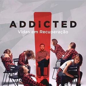 Foto Addicted: Vidas em Recuperação