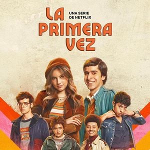 La Primera Vez - Série Netflix