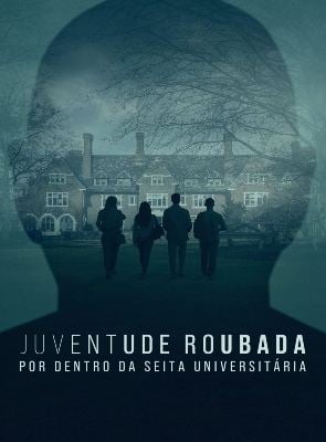 Juventude Roubada: Por Dentro da Seita Universitária