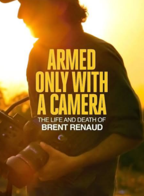 Pôster de Armado com uma Câmera: Vida e Morte de Brent Renaud