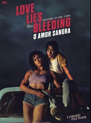  Love Lies Bleeding - O Amor Sangra