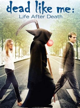 Dead Like Me: A Morte Lhe Cai Bem - O Filme