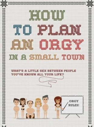  How to Plan an Orgy in a Small Town