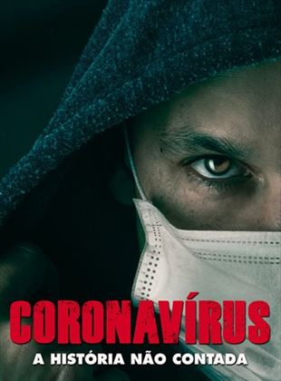 Coronavírus: A História Não Contada