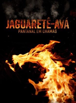 Jaguaretê-Avá – Pantanal Em Chamas