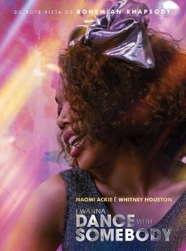  I Wanna Dance With Somebody – A História de Whitney Houston