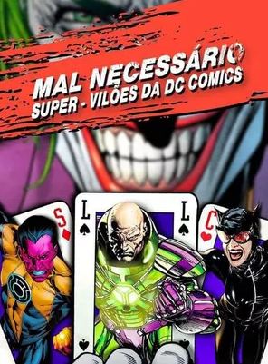 Mal Necessário Super-Vilões da DC Comics
