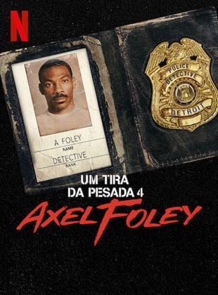  Um Tira da Pesada 4: Axel Foley